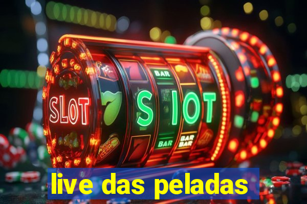 live das peladas